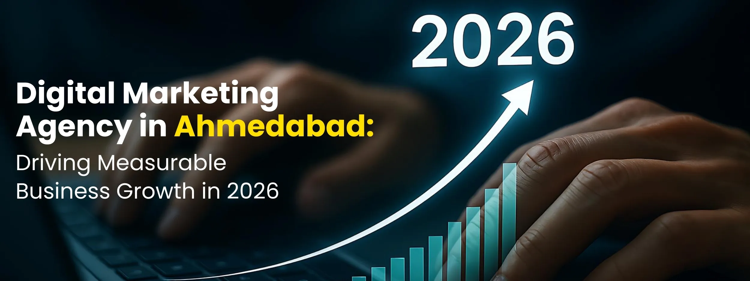 Digital Marketing Agency in Ahmedabad: Driving Measurable Business Growth in 2026